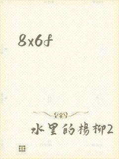 8x6f