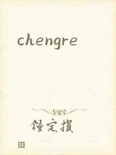 chengre
