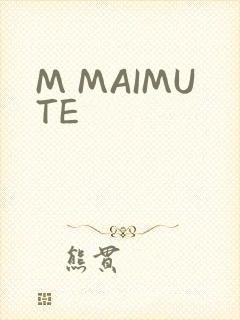 M MAIMUTE