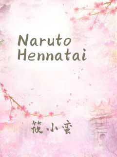 Naruto Hennatai