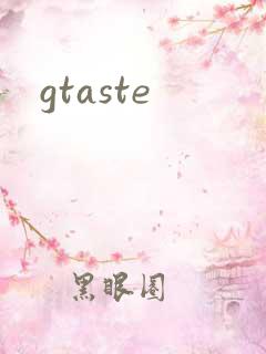gtaste