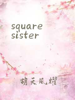 square sister