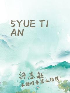 5YUE TIAN
