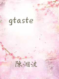 gtaste