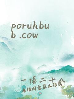poruhbub .cow