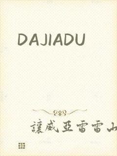 DAJIADU