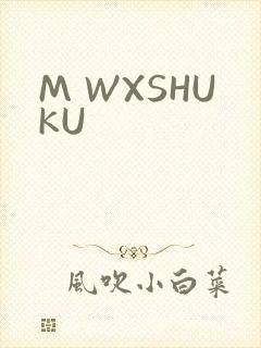 M WXSHUKU