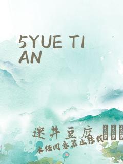5YUE TIAN
