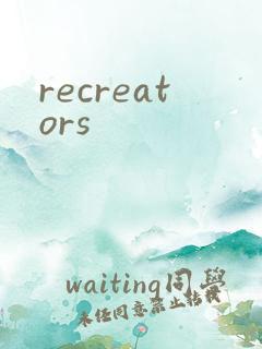 recreators