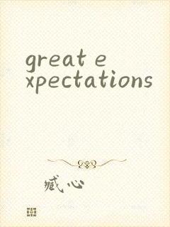 great expectations