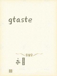 gtaste