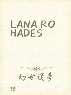 LANA ROHADES