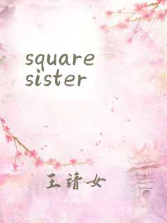 square sister