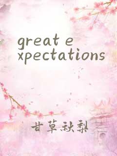 great expectations