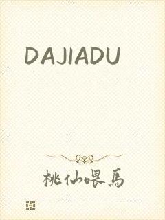 DAJIADU
