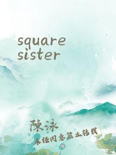 square sister