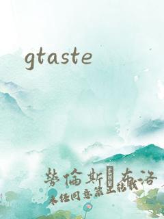 gtaste