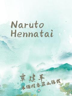 Naruto Hennatai