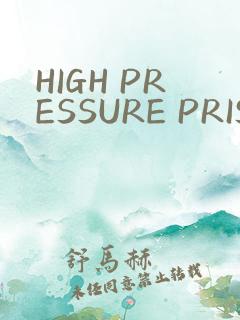 HIGH PRESSURE PRISON
