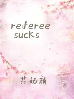 referee sucks