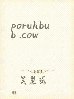 poruhbub .cow