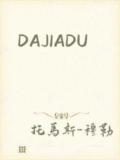 DAJIADU