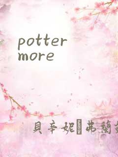 potter more