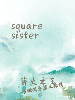 square sister