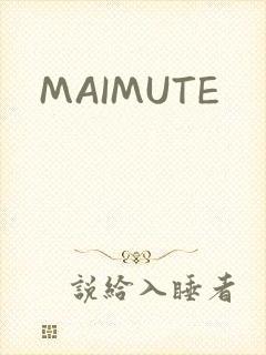 MAIMUTE