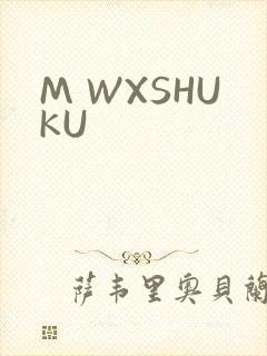 M WXSHUKU