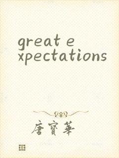 great expectations