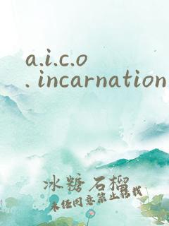 a.i.c.o. incarnation
