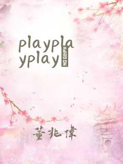 playplayplayʬ