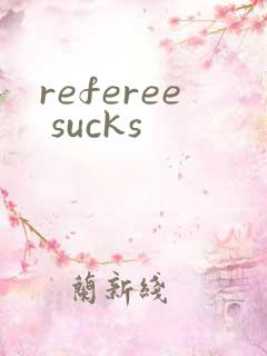 referee sucks
