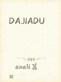 DAJIADU