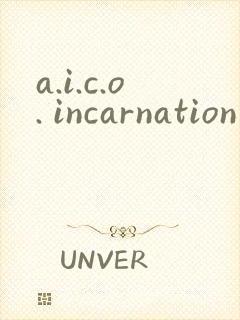 a.i.c.o. incarnation