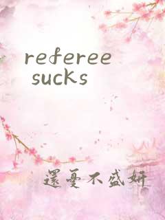 referee sucks
