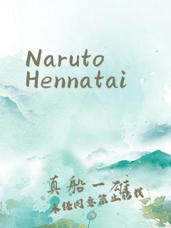 Naruto Hennatai