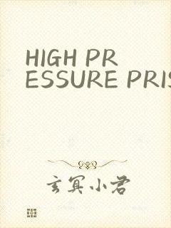 HIGH PRESSURE PRISON