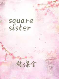 square sister