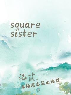 square sister
