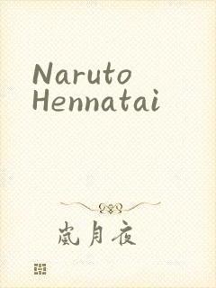 Naruto Hennatai