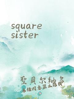 square sister