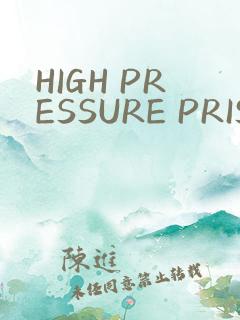 HIGH PRESSURE PRISON