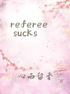 referee sucks