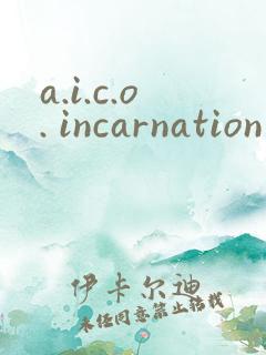 a.i.c.o. incarnation