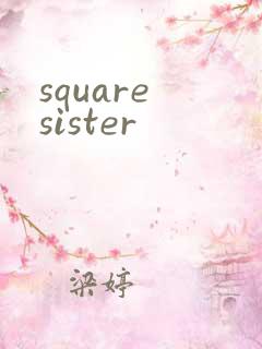square sister