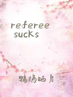 referee sucks