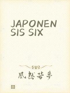 JAPONENSIS SIX