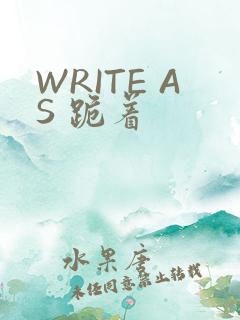 WRITE AS 跪着